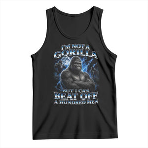 Im Not A Gorilla But I Can Beat Off A 100 Men Tank Top Funny Quotes TS10 Black Print Your Wear
