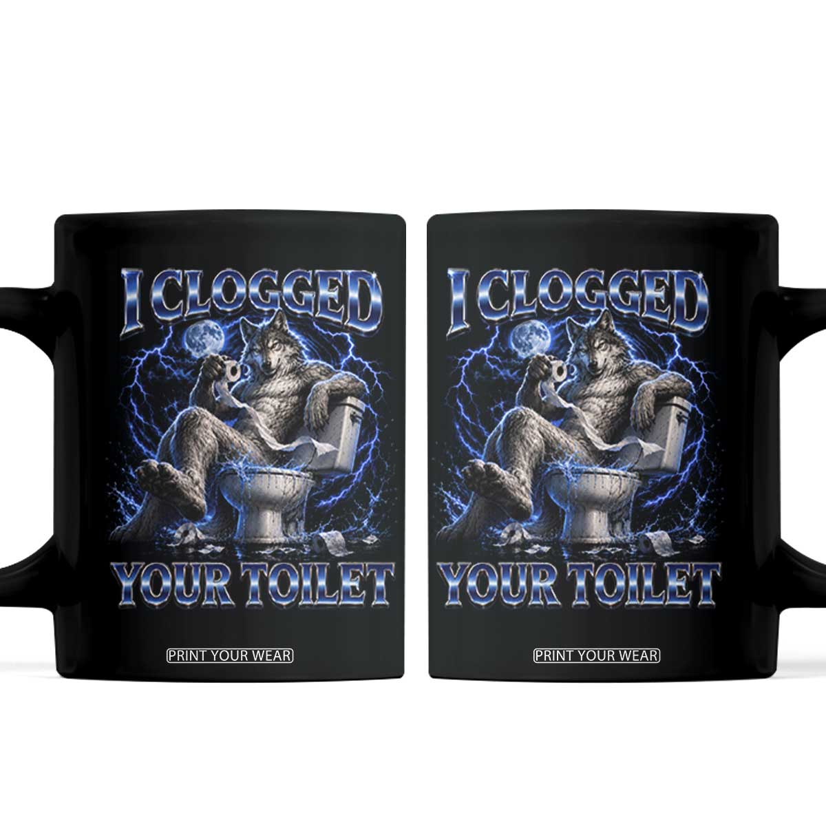I Clogged Your Toilet Alpha Wolf Meme Coffee Mug Funny Unhinged Stupid Brainrot TS10 Black Print Your Wear