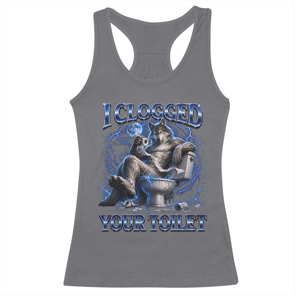 I Clogged Your Toilet Alpha Wolf Meme Racerback Tank Top Funny Unhinged Stupid Brainrot TS10 Charcoal Print Your Wear