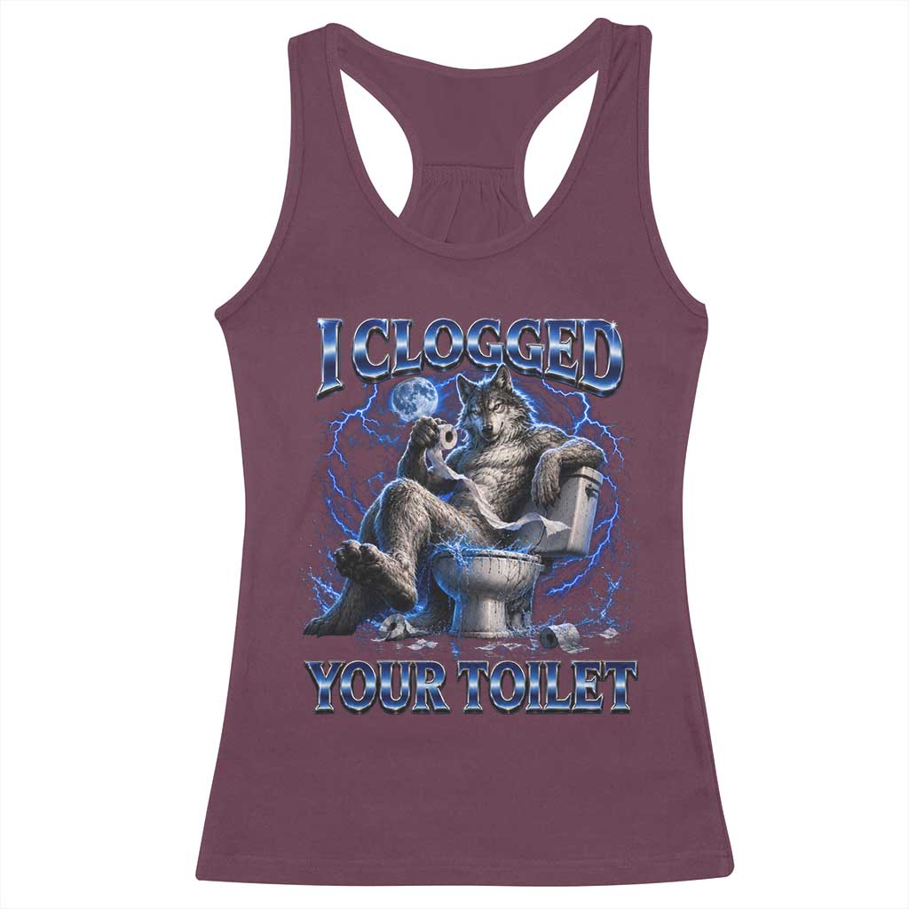 I Clogged Your Toilet Alpha Wolf Meme Racerback Tank Top Funny Unhinged Stupid Brainrot TS10 Maroon Print Your Wear