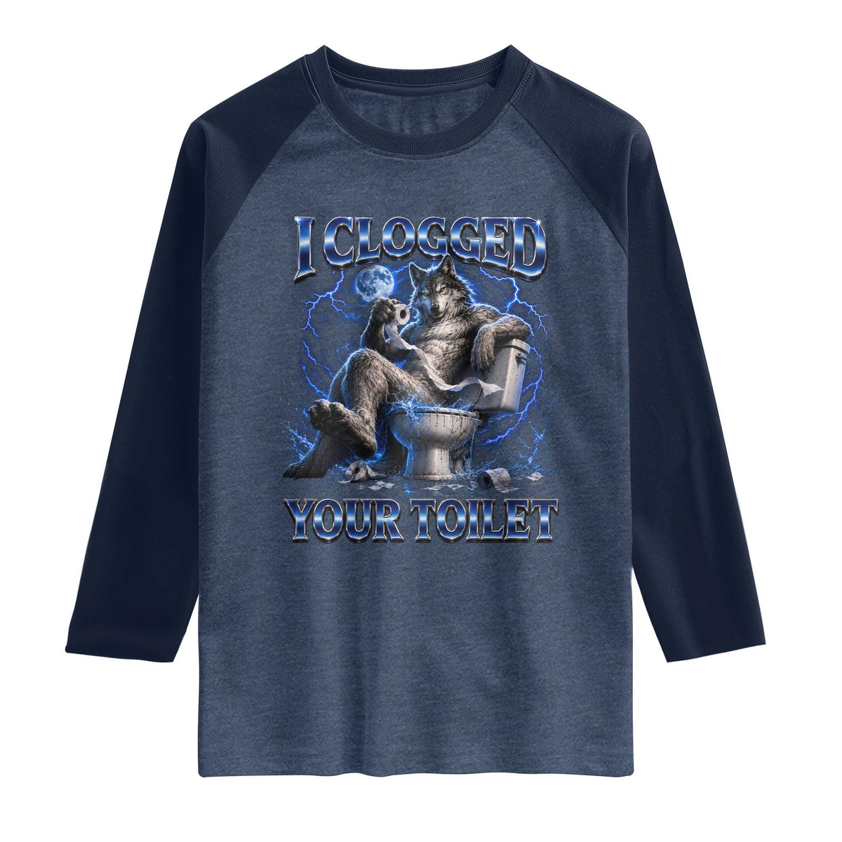 I Clogged Your Toilet Alpha Wolf Meme Raglan Shirt Funny Unhinged Stupid Brainrot TS10 Heather Denim Navy Print Your Wear