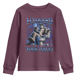 I Clogged Your Toilet Alpha Wolf Meme Youth Sweatshirt Funny Unhinged Stupid Brainrot TS10 Maroon Print Your Wear