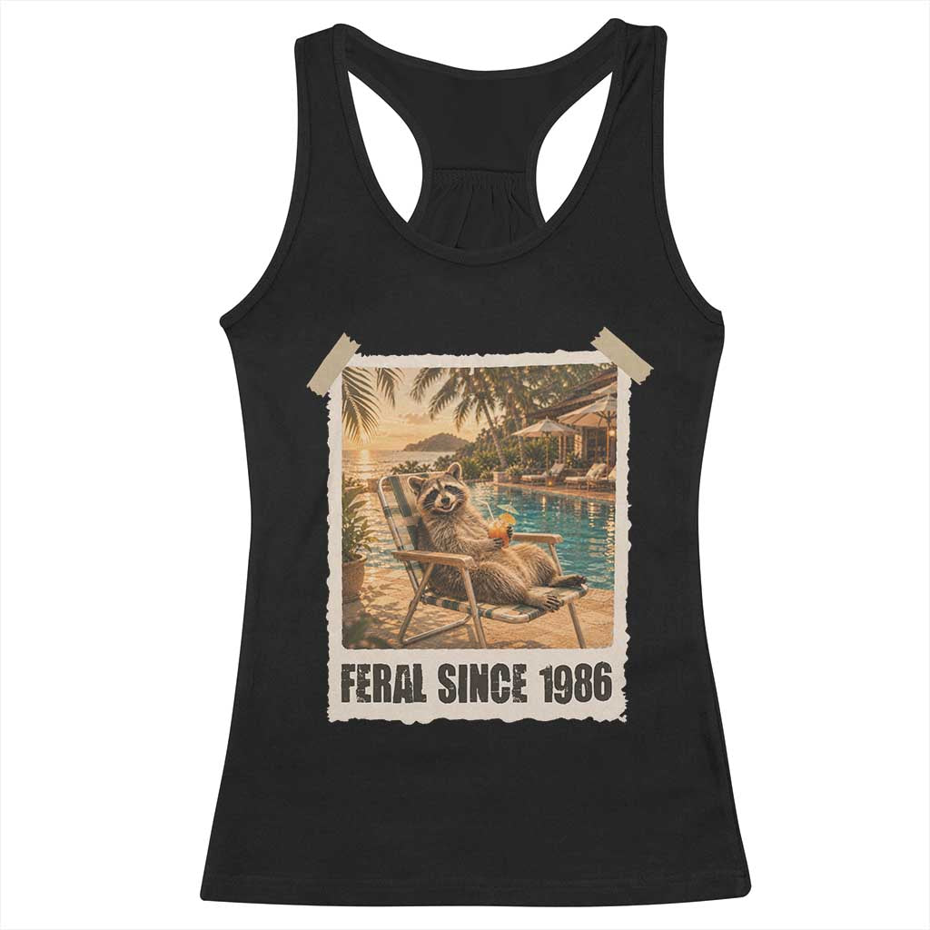 Funny Raccoon Feral Since 1986 40th Birthday Racerback Tank Top Vintage 40 Year Old Gift TS10 Black Print Your Wear