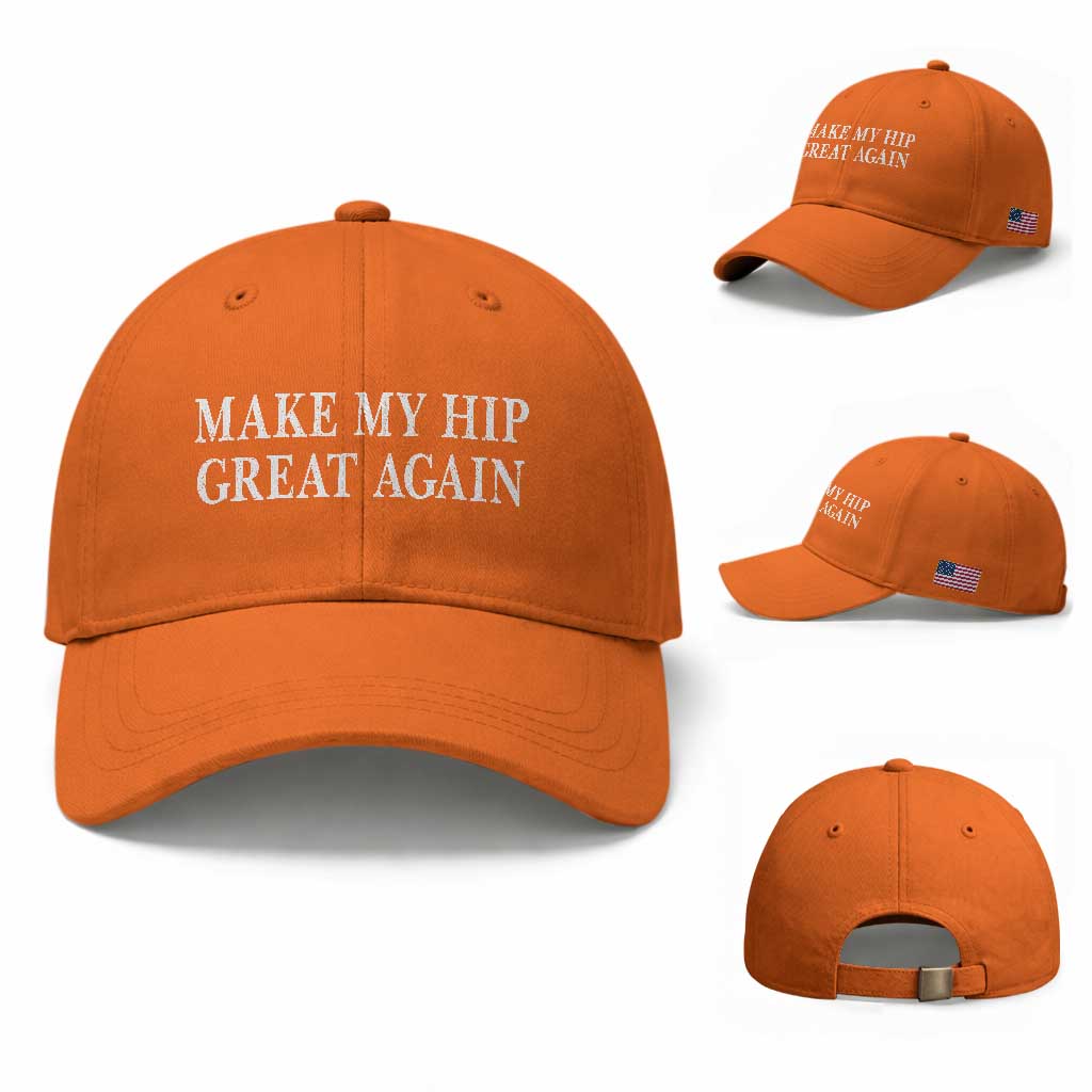 Funny Broken Hip Surgery Recovery Baseball Cap Make My Hip Great Again TS10 Baseball Cap Universal Fit Orange Print Your Wear