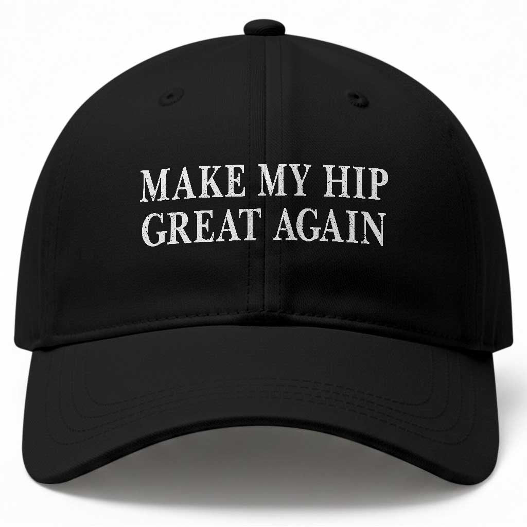 Funny Broken Hip Surgery Recovery Baseball Cap Make My Hip Great Again TS10 Print Your Wear