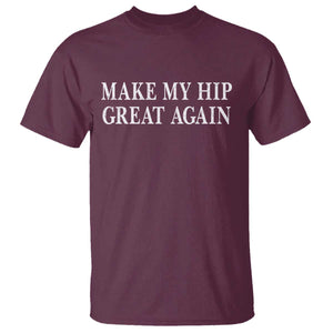 Funny Broken Hip Surgery Recovery T Shirt Make My Hip Great Again TS10 Maroon Print Your Wear