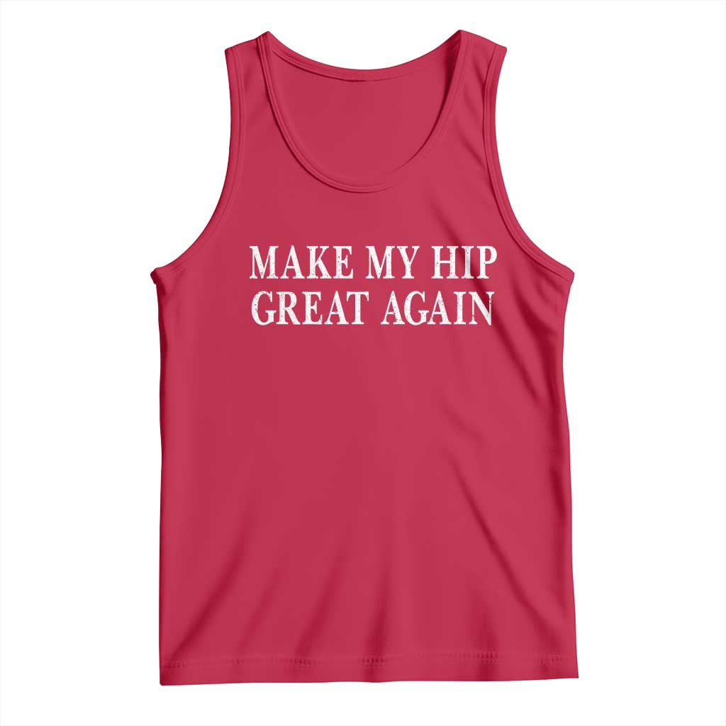 Funny Broken Hip Surgery Recovery Tank Top Make My Hip Great Again TS10 Red Print Your Wear