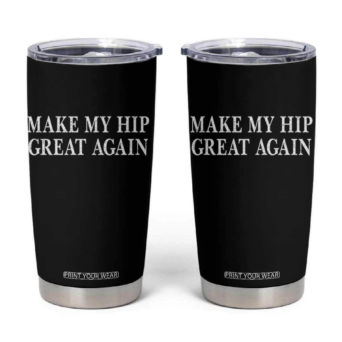 Funny Broken Hip Surgery Recovery Tumbler Cup Make My Hip Great Again TS10 Black Print Your Wear