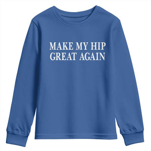 Funny Broken Hip Surgery Recovery Youth Sweatshirt Make My Hip Great Again TS10 Royal Blue Print Your Wear