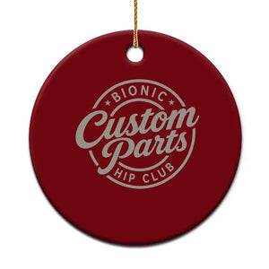 Bionic Hip Club Custom Parts Funny Hip Replacement Surgery Gift Ceramic Ornament TS10 1pc Red Print Your Wear
