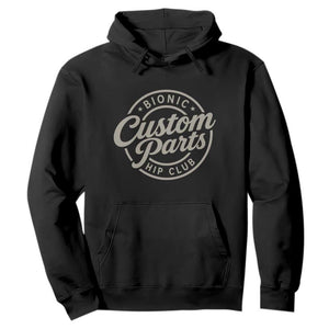 Bionic Hip Club Custom Parts Funny Hip Replacement Surgery Gift Hoodie TS10 Black Print Your Wear