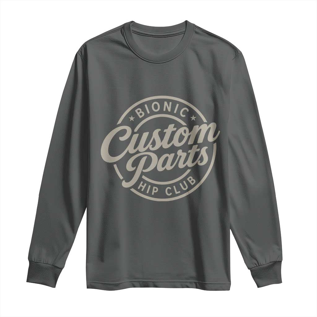 Bionic Hip Club Custom Parts Funny Hip Replacement Surgery Gift Long Sleeve Shirt TS10 Dark Heather Print Your Wear