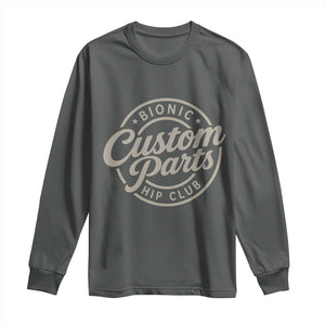 Bionic Hip Club Custom Parts Funny Hip Replacement Surgery Gift Long Sleeve Shirt TS10 Dark Heather Print Your Wear