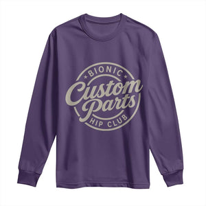 Bionic Hip Club Custom Parts Funny Hip Replacement Surgery Gift Long Sleeve Shirt TS10 Purple Print Your Wear
