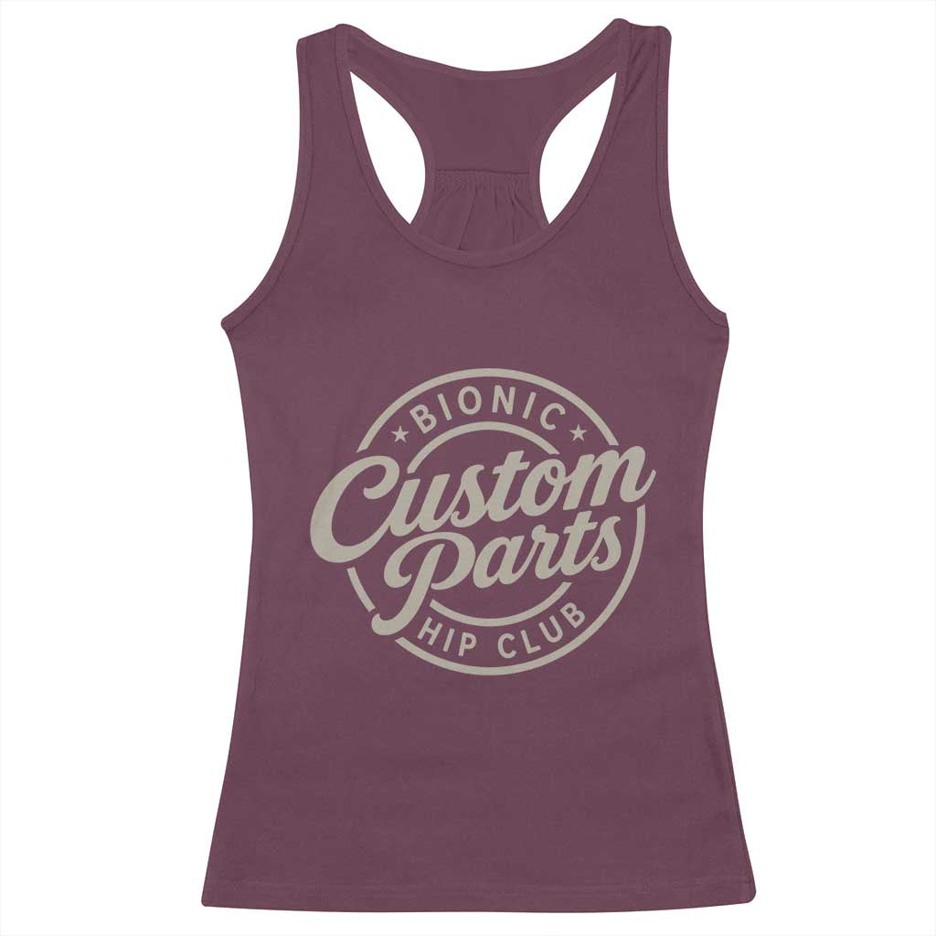 Bionic Hip Club Custom Parts Funny Hip Replacement Surgery Gift Racerback Tank Top TS10 Maroon Print Your Wear