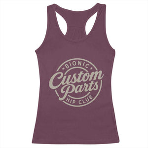 Bionic Hip Club Custom Parts Funny Hip Replacement Surgery Gift Racerback Tank Top TS10 Maroon Print Your Wear
