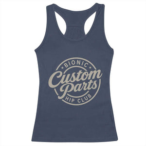 Bionic Hip Club Custom Parts Funny Hip Replacement Surgery Gift Racerback Tank Top TS10 Navy Print Your Wear