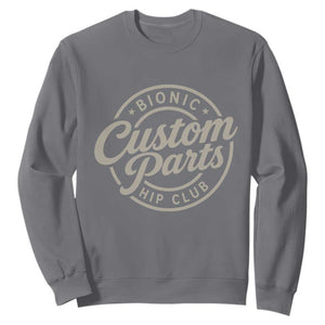 Bionic Hip Club Custom Parts Funny Hip Replacement Surgery Gift Sweatshirt TS10 Charcoal Print Your Wear