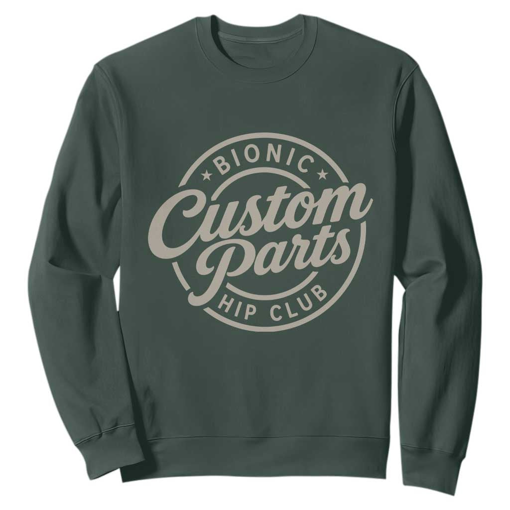 Bionic Hip Club Custom Parts Funny Hip Replacement Surgery Gift Sweatshirt TS10 Dark Forest Green Print Your Wear