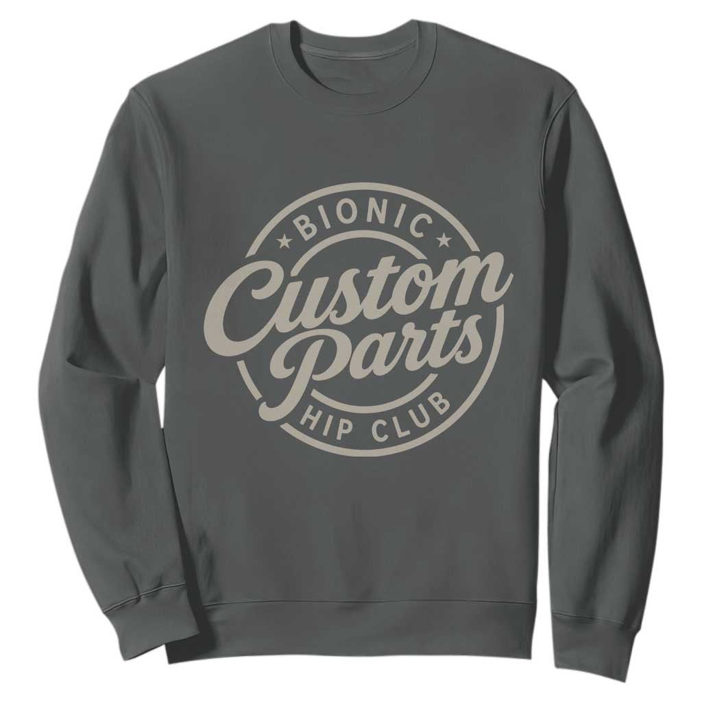 Bionic Hip Club Custom Parts Funny Hip Replacement Surgery Gift Sweatshirt TS10 Dark Heather Print Your Wear