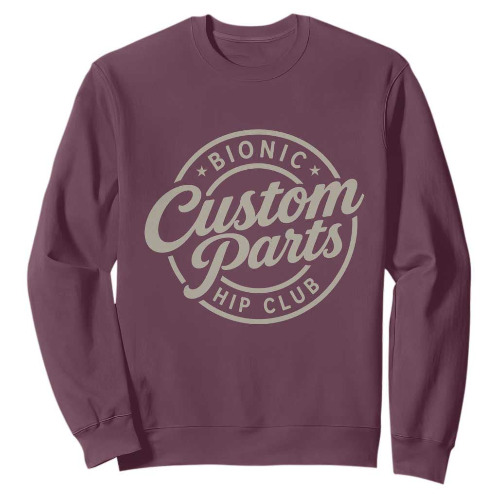 Bionic Hip Club Custom Parts Funny Hip Replacement Surgery Gift Sweatshirt TS10 Maroon Print Your Wear