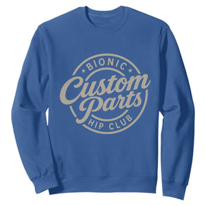 Bionic Hip Club Custom Parts Funny Hip Replacement Surgery Gift Sweatshirt TS10 Royal Blue Print Your Wear