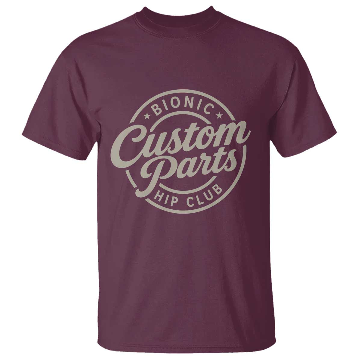 Bionic Hip Club Custom Parts Funny Hip Replacement Surgery Gift T Shirt TS10 Maroon Print Your Wear