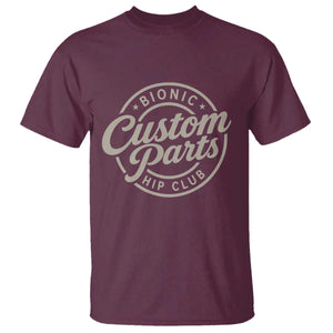 Bionic Hip Club Custom Parts Funny Hip Replacement Surgery Gift T Shirt TS10 Maroon Print Your Wear