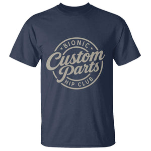 Bionic Hip Club Custom Parts Funny Hip Replacement Surgery Gift T Shirt TS10 Navy Print Your Wear