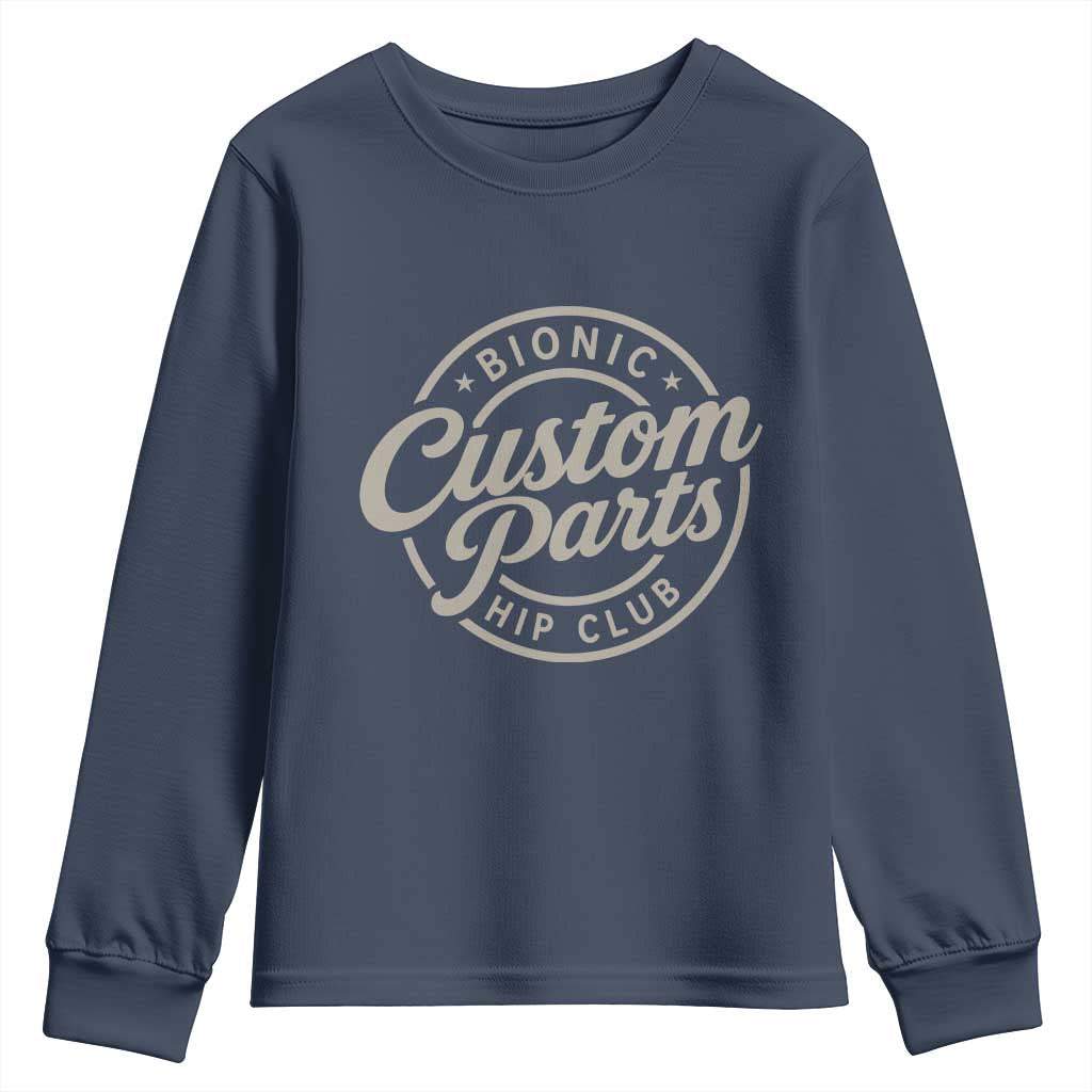 Bionic Hip Club Custom Parts Funny Hip Replacement Surgery Gift Youth Sweatshirt TS10 Navy Print Your Wear