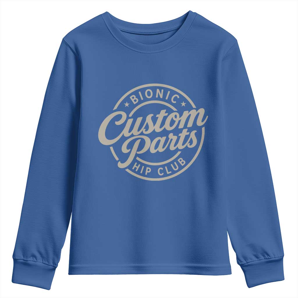 Bionic Hip Club Custom Parts Funny Hip Replacement Surgery Gift Youth Sweatshirt TS10 Royal Blue Print Your Wear