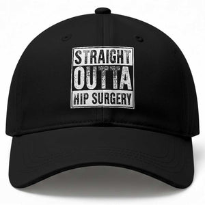 Hip Replacement Recovery Baseball Cap Straight Outta Hip Surgery Get Well TS10 Print Your Wear