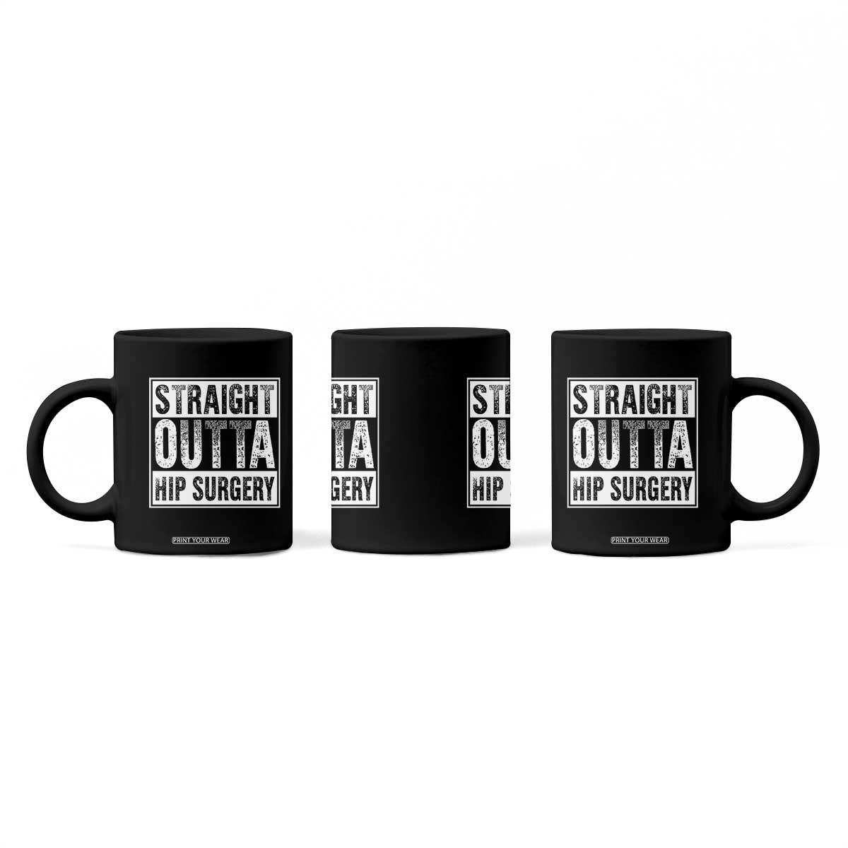 Hip Replacement Recovery Coffee Mug Straight Outta Hip Surgery Get Well TS10 Print Your Wear