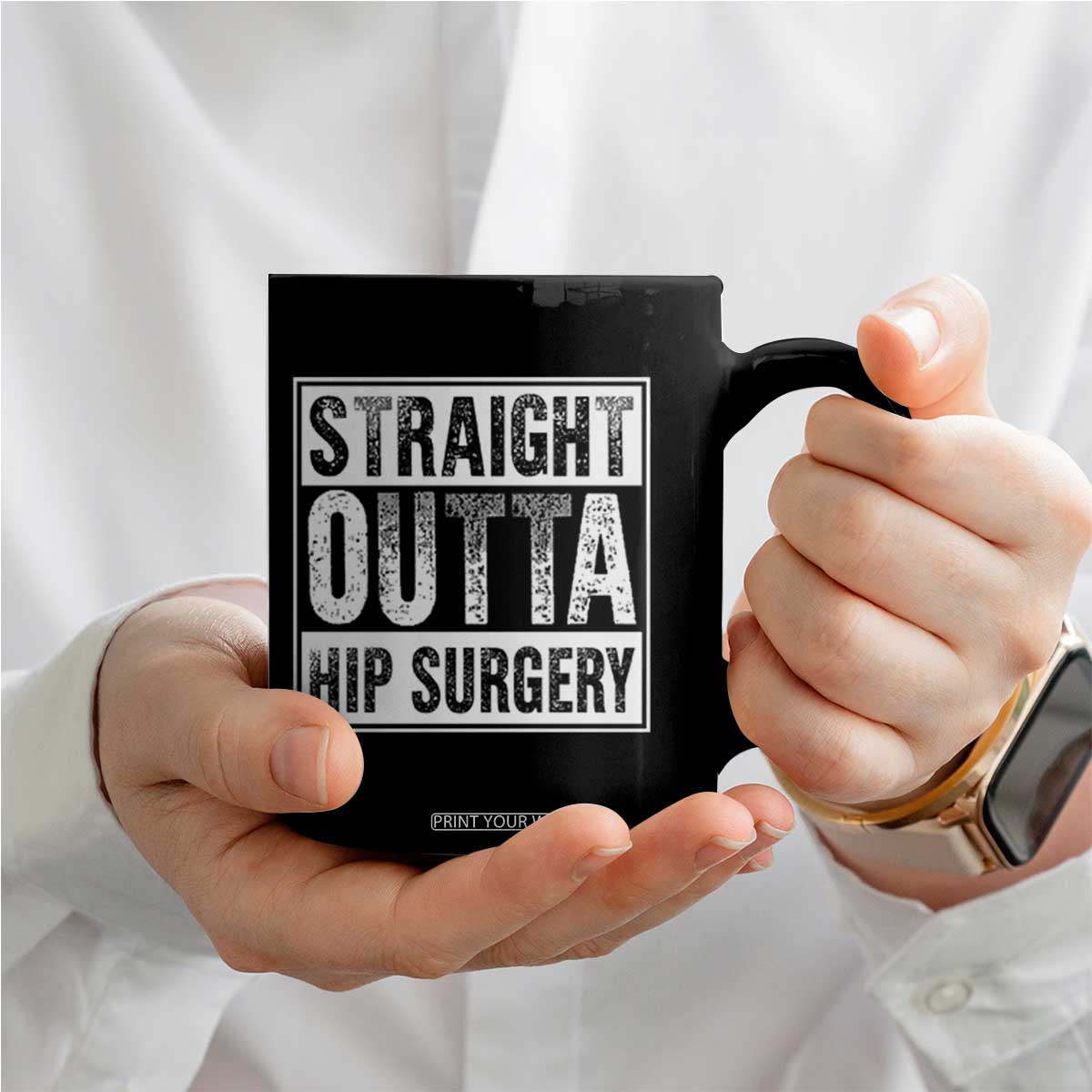 Hip Replacement Recovery Coffee Mug Straight Outta Hip Surgery Get Well TS10 Print Your Wear