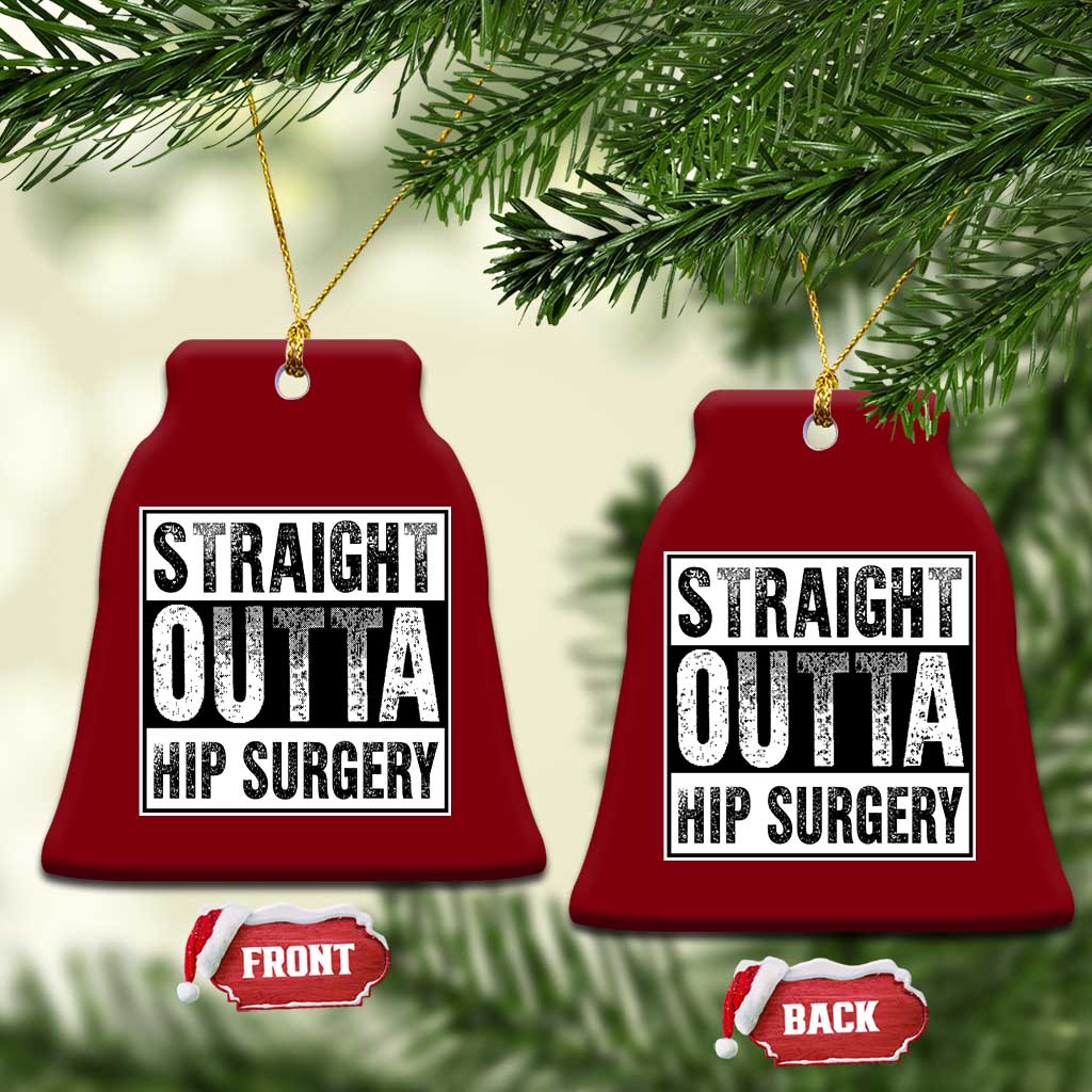 Hip Replacement Recovery Ceramic Ornament Straight Outta Hip Surgery Get Well TS10 Print Your Wear