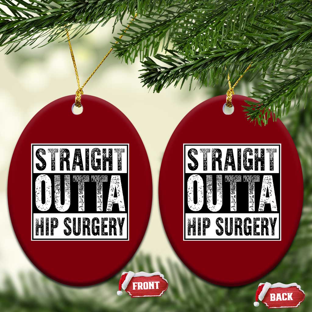 Hip Replacement Recovery Ceramic Ornament Straight Outta Hip Surgery Get Well TS10 Print Your Wear
