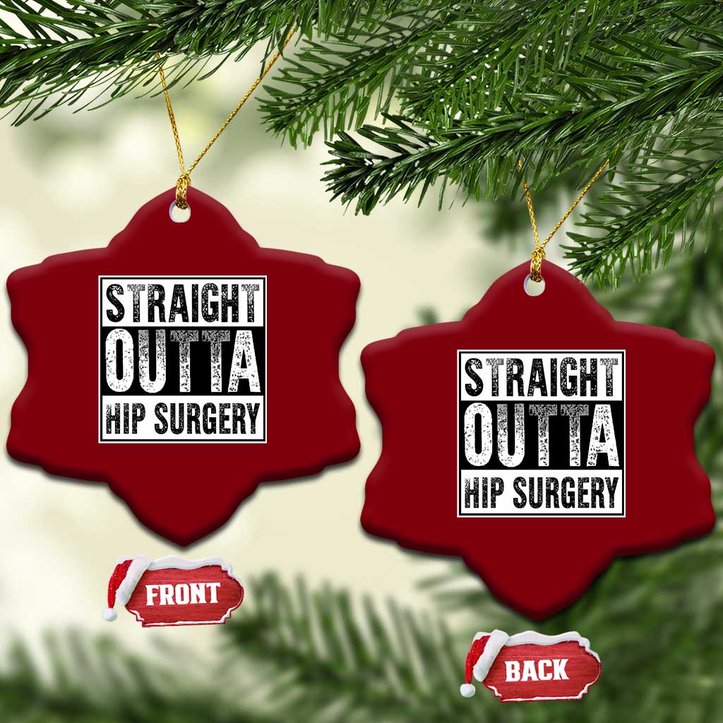 Hip Replacement Recovery Ceramic Ornament Straight Outta Hip Surgery Get Well TS10 Print Your Wear