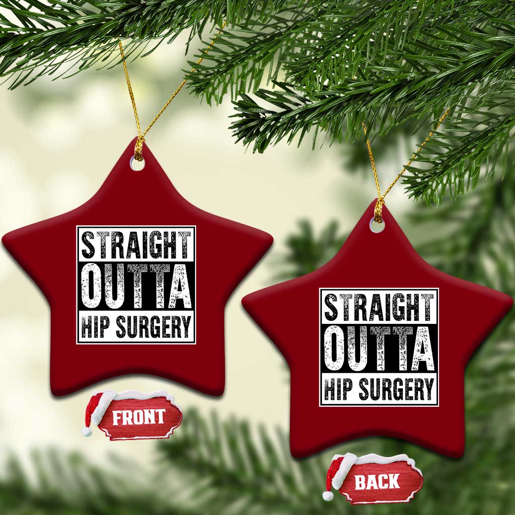 Hip Replacement Recovery Ceramic Ornament Straight Outta Hip Surgery Get Well TS10 Print Your Wear