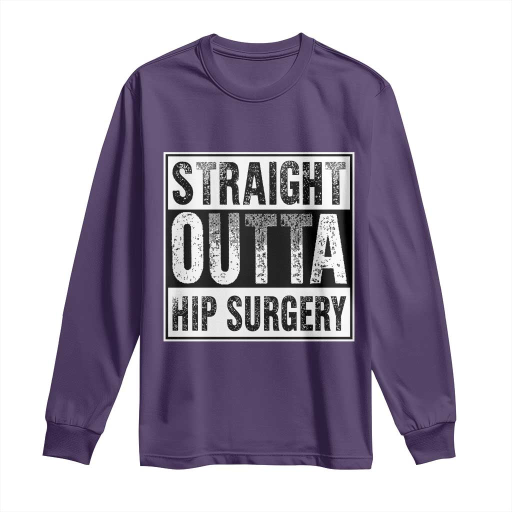 Hip Replacement Recovery Long Sleeve Shirt Straight Outta Hip Surgery Get Well TS10 Purple Print Your Wear