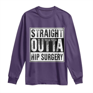 Hip Replacement Recovery Long Sleeve Shirt Straight Outta Hip Surgery Get Well TS10 Purple Print Your Wear