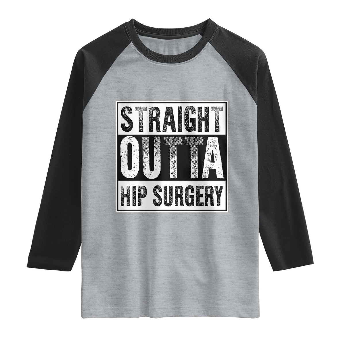 Hip Replacement Recovery Raglan Shirt Straight Outta Hip Surgery Get Well TS10 Heather Gray Black Print Your Wear