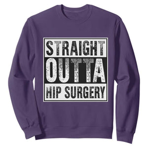 Hip Replacement Recovery Sweatshirt Straight Outta Hip Surgery Get Well TS10 Purple Print Your Wear