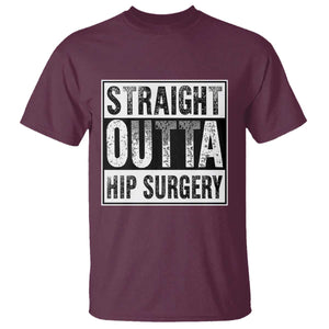 Hip Replacement Recovery T Shirt Straight Outta Hip Surgery Get Well TS10 Maroon Print Your Wear