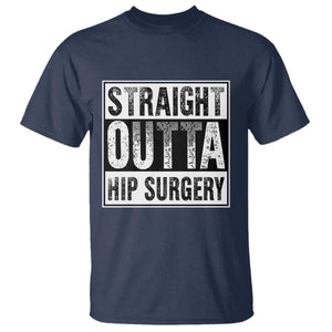 Hip Replacement Recovery T Shirt Straight Outta Hip Surgery Get Well TS10 Navy Print Your Wear