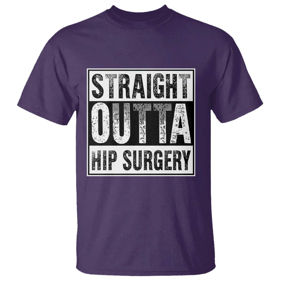Hip Replacement Recovery T Shirt Straight Outta Hip Surgery Get Well TS10 Purple Print Your Wear