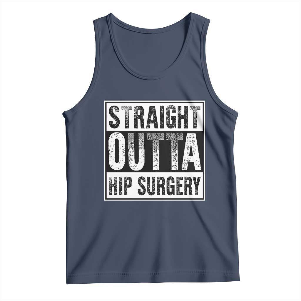 Hip Replacement Recovery Tank Top Straight Outta Hip Surgery Get Well TS10 Navy Print Your Wear