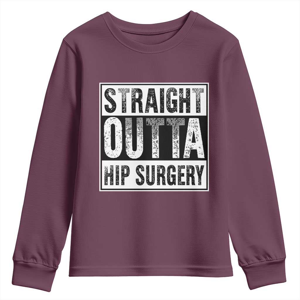 Hip Replacement Recovery Youth Sweatshirt Straight Outta Hip Surgery Get Well TS10 Maroon Print Your Wear