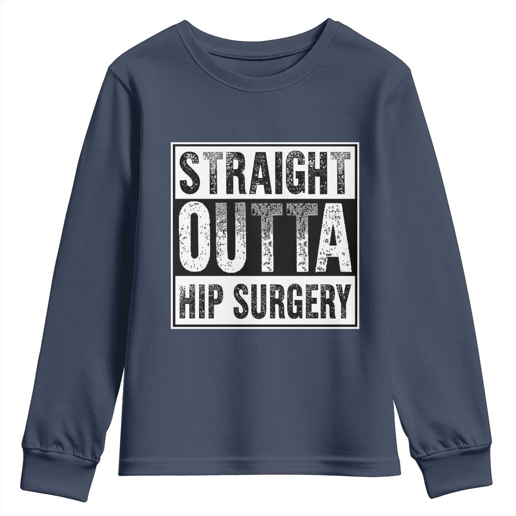 Hip Replacement Recovery Youth Sweatshirt Straight Outta Hip Surgery Get Well TS10 Navy Print Your Wear