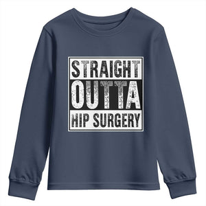 Hip Replacement Recovery Youth Sweatshirt Straight Outta Hip Surgery Get Well TS10 Navy Print Your Wear