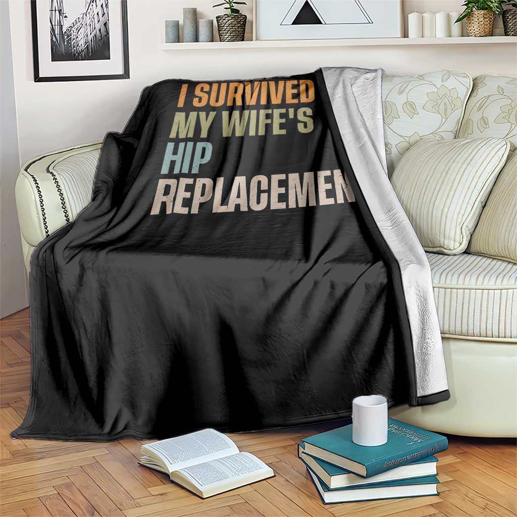 I Survived My Wifes Hip Replacement Funny Husband Throw Blanket TS10 Print Your Wear